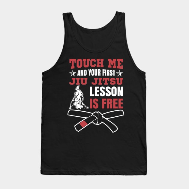 Touch Me And Your First Jiu Jitsu Lesson Is Free BJJ Brazilian Jiu Jitsu Tank Top by fromherotozero